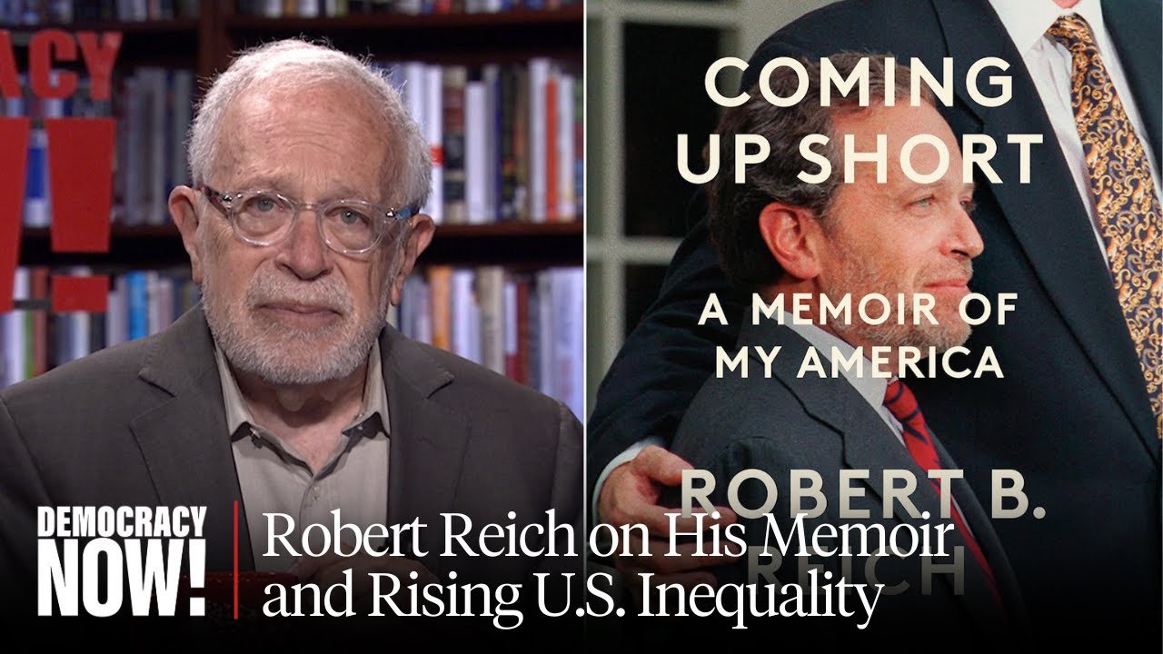 Robert Reich on His Memoir & Rising U.S. Inequality