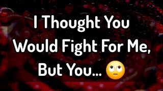 Dm To Df Love Today I Thought You Would Fight For Me, But You...
