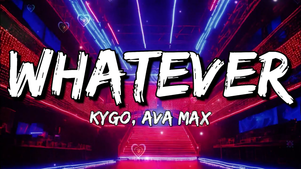 Kygo, Ava Max - Whatever (Lyrics)