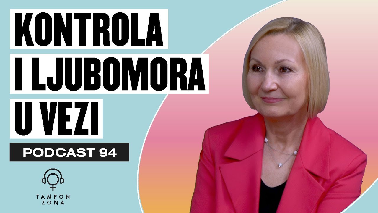 Kontrola i ljubomora kao oblici nasilja u vezi: Kako ih prepoznati | Tanja Ignjatović podkast 94