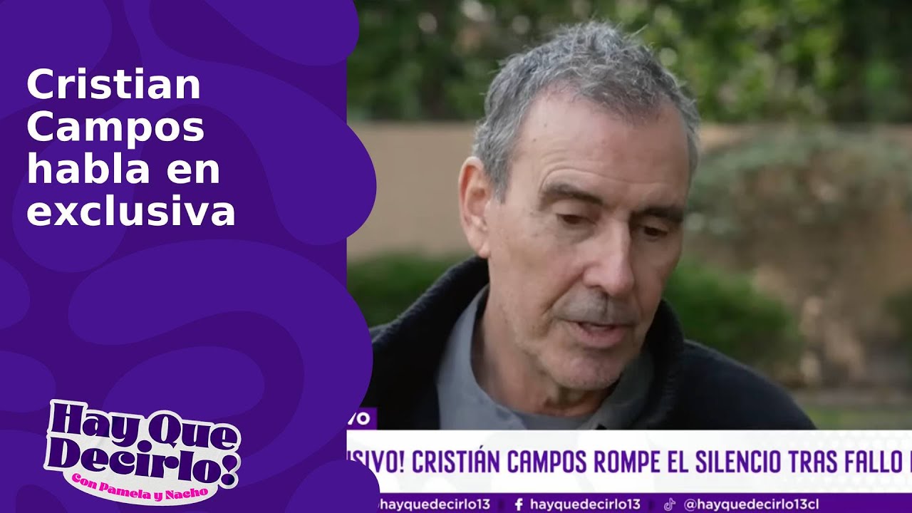 Cristian Campos rompe el silencio | Hay Que Decirlo