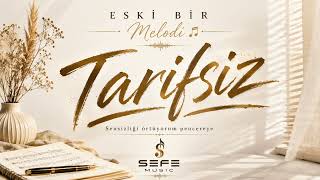 Tarifsiz (Eski Bir Melodi) 