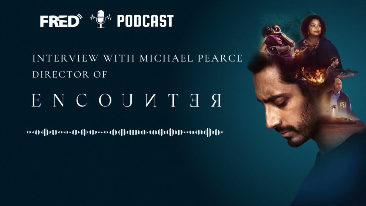 FRED'S PODCAST: Interview with Michael Pearce director of ENCOUNTER