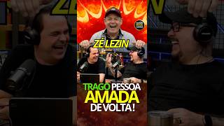👉 Zé Lezin ❤️🔥 TRAGO PESSOA AMADA DE VOLTA ❗🔥🤣 #zelezin #ticaracaticast #shortbrasil #humor