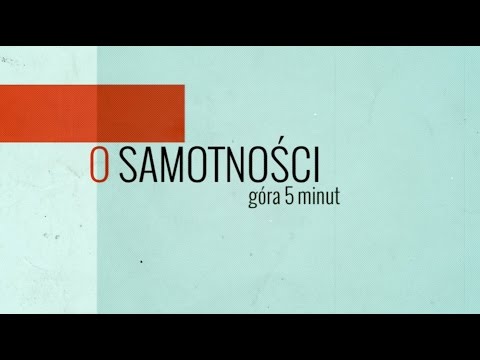 Góra 5 minut - O samotności