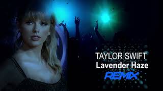 Taylor Swift - Lavender Haze (Robert Norton Remix)