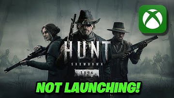 Hunt Showdown 1896 Not Launching From Xbox App/Microsoft Store On PC FIX