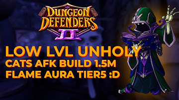 Low lvl Unholy cats afk build 1.5m flame aura tier5 :D Dungeon defenders 2 Spotlight