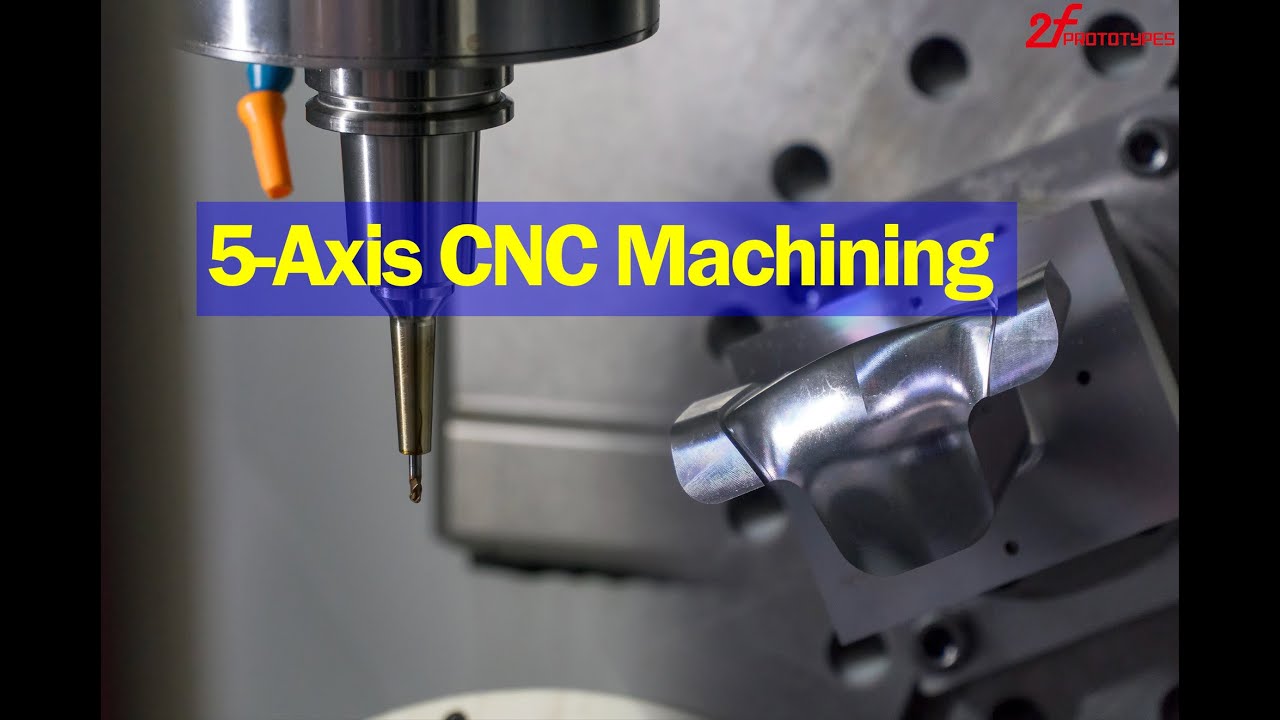 5-axis CNC Machining service - 2F Prototypes - YouTube