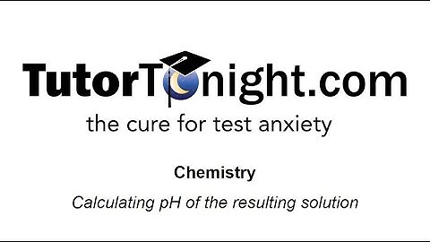 Chemistry - Calculating the pH of a Solution