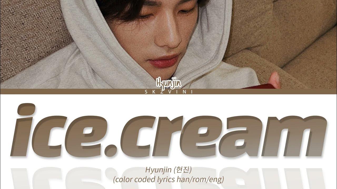 Stray Kids HYUNJIN 'ice.cream' Color Coded Lyrics (Han/Rom/Eng) YouTube
