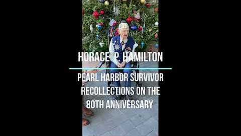 Horace  P. Hamilton Pearl Harbor Survivor Recollec...