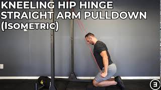 Kneeling Hip Hinge Straight Arm Pulldown (Isometric)