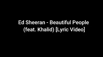 Ed Sheeran - Beautiful People feat. Khalid (Lyrics)