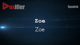 How to Pronounce Zoe (Zoe) in Spanish - Voxifier.com