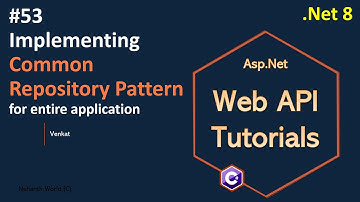 Part 53 Implementing Common Repository pattern for entire application in Web API .Net 8, 7,6 Web API