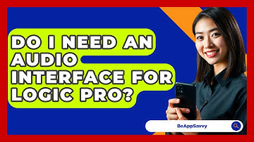 Do I Need An Audio Interface For Logic Pro? - Be App Savvy