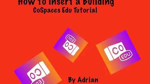 How to Insert a Building by Adrian - CoSpaces Edu Student Tutorial