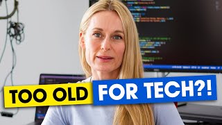 Are You Too OLD To Break Into Tech?