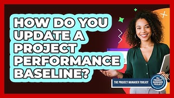 How Do You Update A Project Performance Baseline?