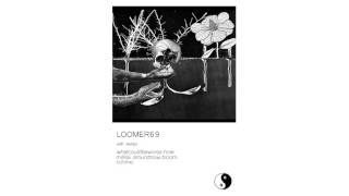 LOOMER 69 - With Songs