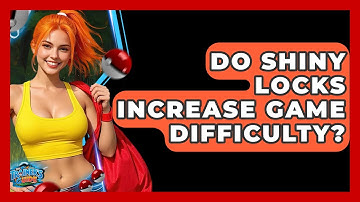 Do Shiny Locks Increase Game Difficulty? - The Trainers Guide