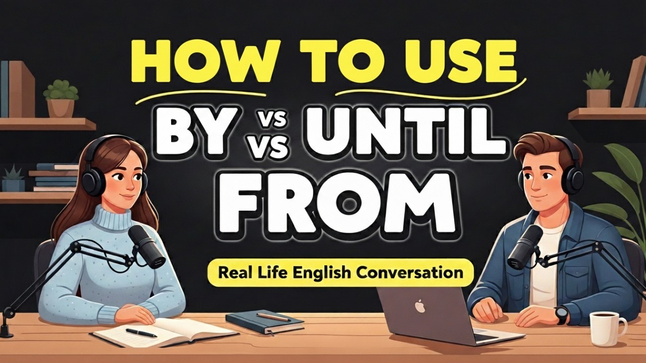 How to Use BY, UNTIL, and FROM in Everyday English | Simple English Conversation | English Podcast