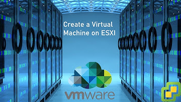Create a Virtual Machine on ESXI