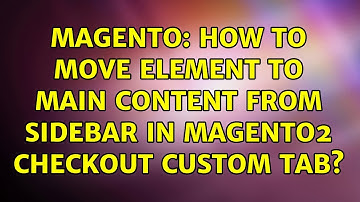 Magento: How to move element to main content from sidebar in Magento2 checkout custom tab?