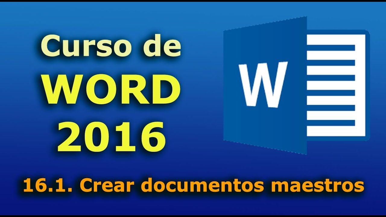 Curso de Word 2016. 16.1. Crear documentos maestros. Tutorial  desde nivel básico hasta avanzado