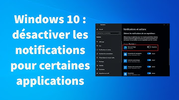 Comment désactiver les notifications pour certaines applications