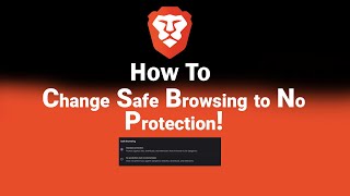 How to Change Safe Browsing to No Protection on Brave [NEW]