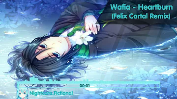 Nightcore - Heartburn ( Wafia - Felix Cartal Remix )