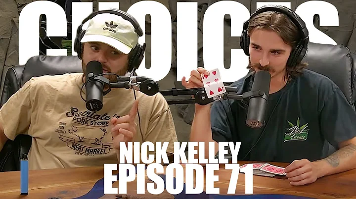 "Nick Kelley" - Choices Podcast (Ep. #71)