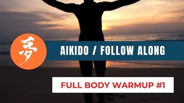 AIKIDO / FOLLOW ALONG Full Body Warmup #1 - 20 mins for Martial Arts - TAKEMUSU AIKIDO ONLINE DOJO