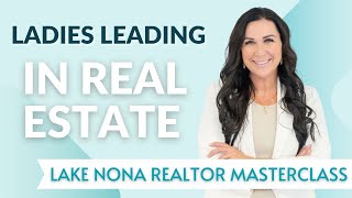 Ladies Leading in Real Estate  Lake Nona Realtor Mastermind