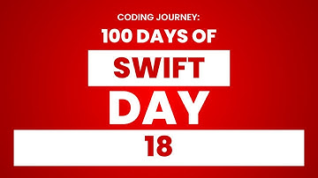 100 Days of Swift: Day 18