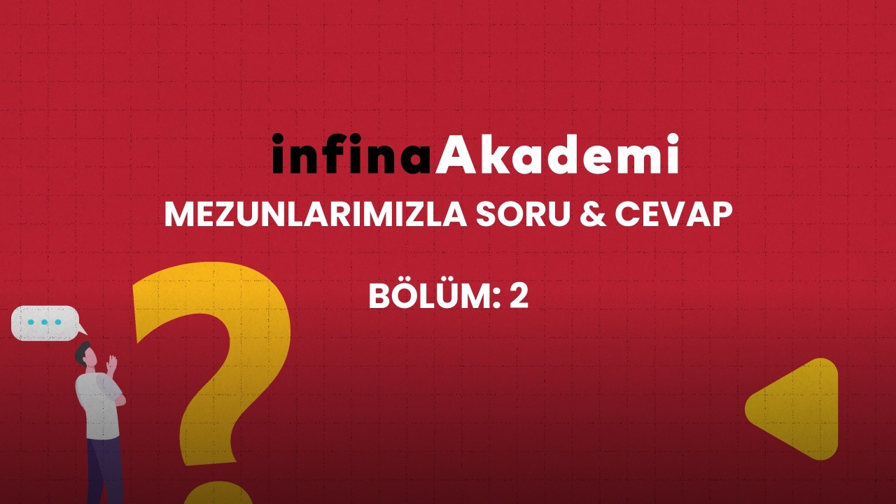 Mezunlarımızla Soru Cevap Bölüm: 2 | infina Akademi
