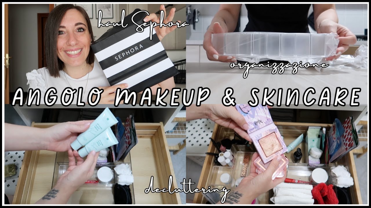 ANGOLO MAKEUP & SKINCARE 💄 | Decluttering e organizzazione | Shopping list + Haul Sephora