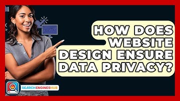 How Does Website Design Ensure Data Privacy? - SearchEnginesHub.com