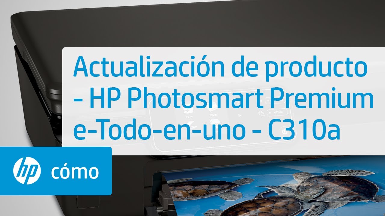Actualización de producto - Impresora HP Photosmart Premium e-Todo-en-uno -  C310a - YouTube
