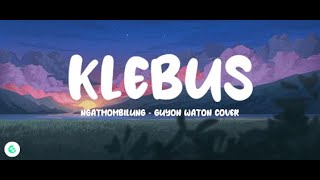 Ngatmombilung - Klebus Guyonwaton Cover (Lyrics)