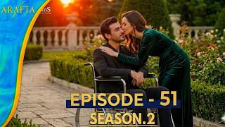 Arafta Episode 51 Season 2  Mega Episode Full  Emotional Turkish Drama with English Subtitles