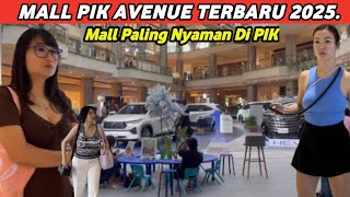 THE LATEST ATMOSPHERE OF PIIK AVENUE MALL, PANTAI INDAH KAPUK #pikavenue #fypyoutube #trendingyou...