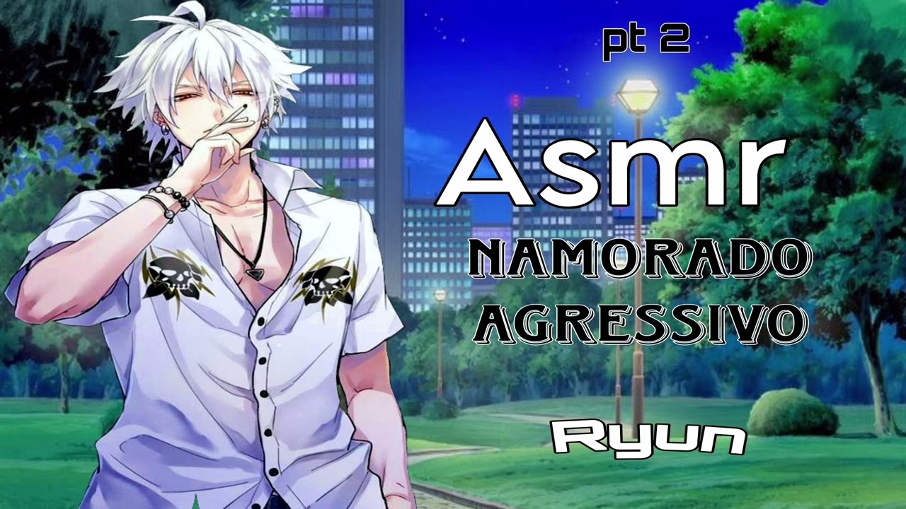 Asmr-Namorado Agressivo Pt 2