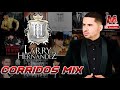 Larry Hernandez - CORRIDOS CHINGONES MIX 2019