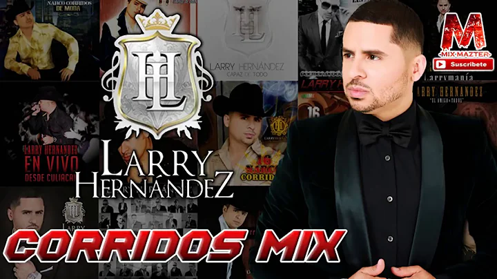 Larry Hernandez - CORRIDOS CHINGONES MIX 2019