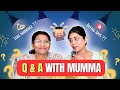 Q &amp; A with Mumma 🤣😎😱 || Dating apps to Love marriage too much masala in btwn || #mumma #youtubevideo