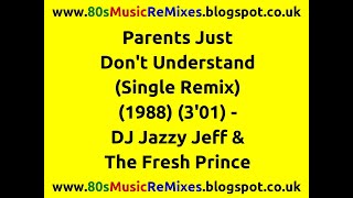 Parents Just Don&#39;t Understand (Single Remix) - DJ Jazzy Jeff &amp; The Fresh Prince | 80s Club Mixes