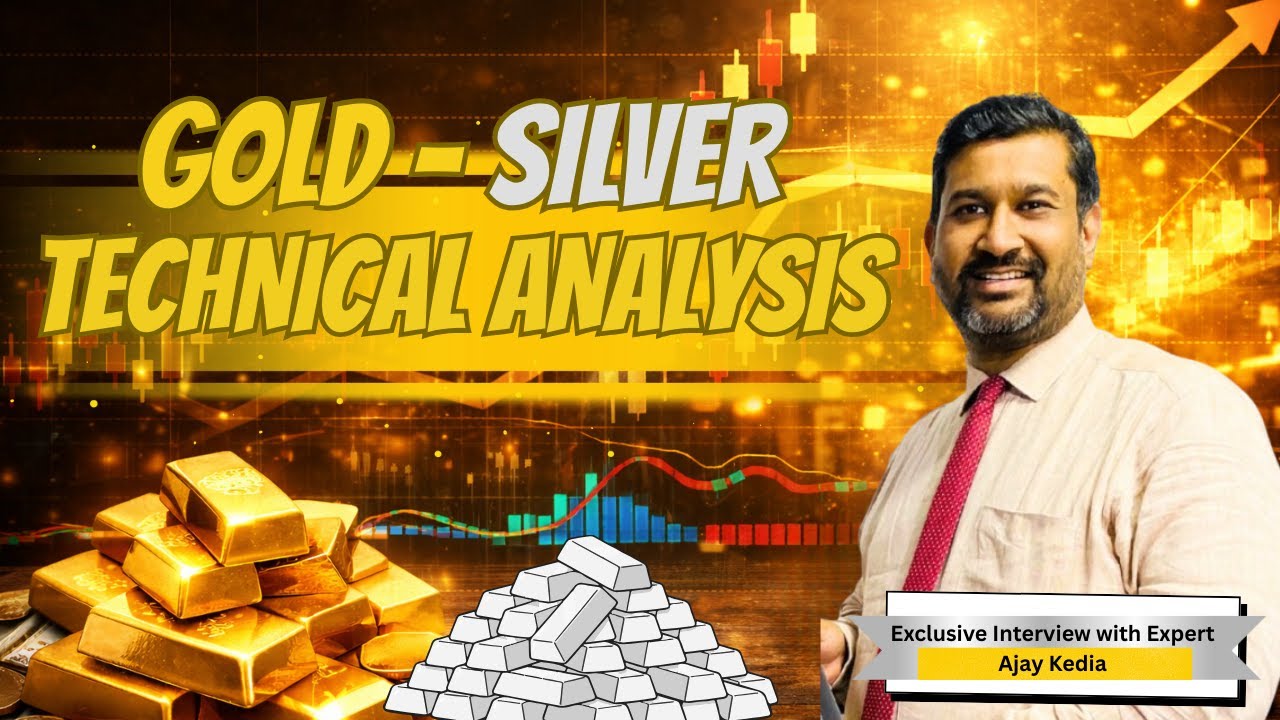 Gold–Silver Technical Analysis by Ajay Kedia | Price Prediction in Future 